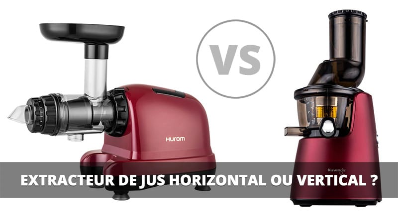 extracteur de jus horizontal ou vertical ?
